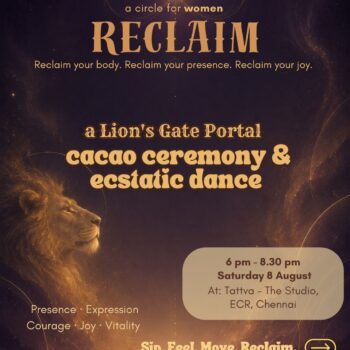 Reclaim | A Lion’s Gate Portal Cacao Ceremony & Ecstatic Dancing – Chennai