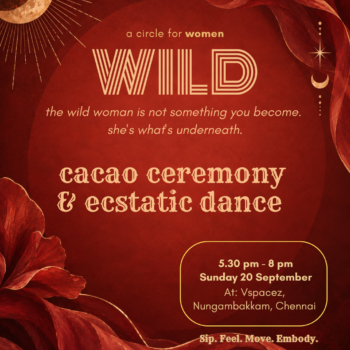 Wild | Cacao Ceremony & Ecstatic Dancing – Chennai